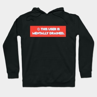 This user is mentally drained Hoodie